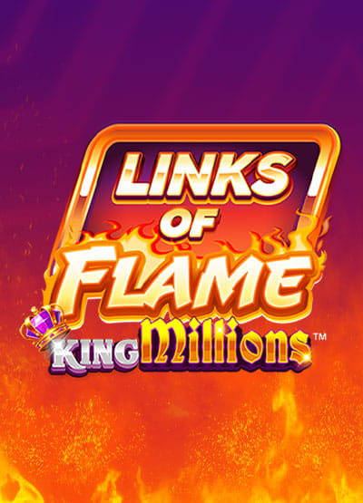 Enter game Links of Flame King Millions