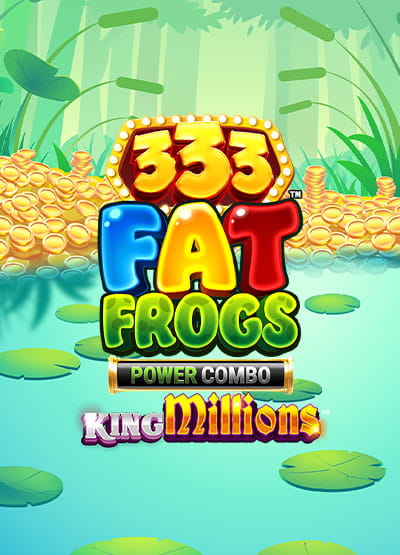 Enter game 333 Fat Frogs POWER COMBO King Millions 