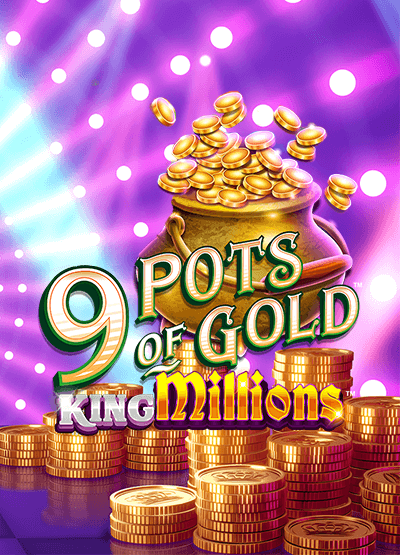 Enter game 9 Pots of Gold King Millions 